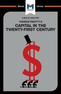 An Analysis of Thomas Piketty's Capital in the Twenty-First Century Paperback Macat Library