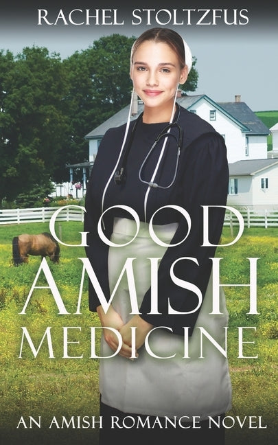 Good Amish Medicine: An Amish Romance Novel Paperback Global Grafx Press