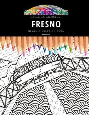 Fresno: AN ADULT COLORING BOOK: An Awesome Coloring Book For Adults Paperback Independently Published