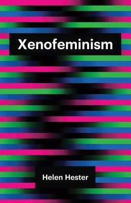 Paperback of Xenofeminism book by Polity Press featuring a cover with modern abstract artwork and bold typography.