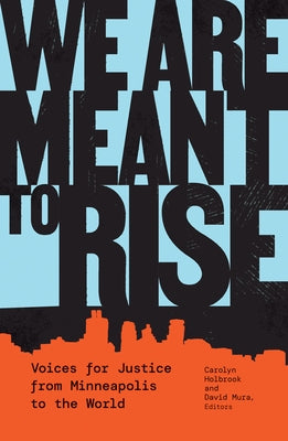 We Are Meant to Rise: Voices for Justice from Minneapolis to the World Paperback University of Minnesota Press