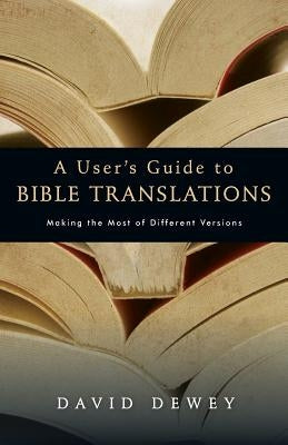 A User's Guide to Bible Translations Paperback InterVarsity Press