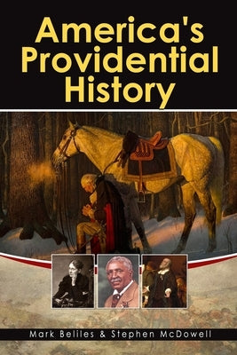America's Providential History: Biblical Principles of Education, Government, Politics, Economics, and Family Life (Revised and Expanded Version) Paperback Providence Foundation