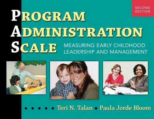 Program Administration Scale (Pas): Measuring Early Childhood Leadership and Management Paperback Teachers College Press