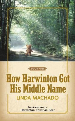How Harwinton Got His Middle Name Paperback Xulon Press