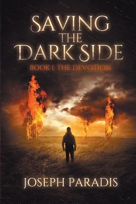 Saving The Dark Side Book 1: The Devotion Paperback Joseph Reynold Paradis