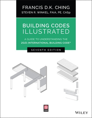 Building Codes Illustrated: A Guide to Understanding the 2021 International Building Code Wiley