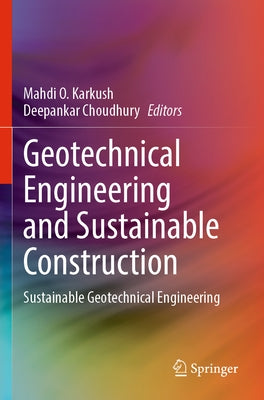 Geotechnical Engineering and Sustainable Construction: Sustainable Geotechnical Engineering Paperback Springer