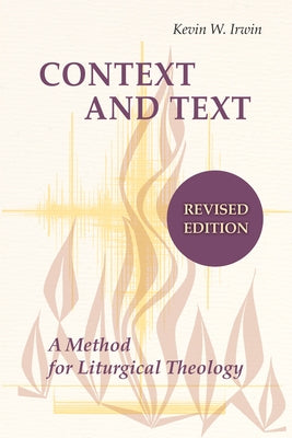 Context and Text: A Method for Liturgical Theology (Revised) Paperback Liturgical Press Academic