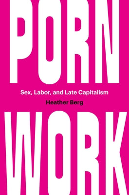 Porn Work: Sex, Labor, and Late Capitalism Paperback University of North Carolina Press