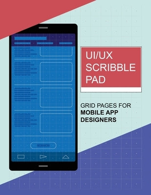 UI/UX Scribble Pad: Grid pages for UI/UX Designers Paperback Independently Published