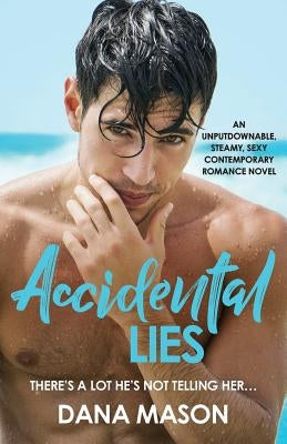 Accidental Lies: An unputdownable, steamy, sexy contemporary romance novel Paperback Bookouture