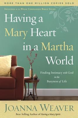 Having a Mary Heart in a Martha World: Finding Intimacy with God in the Busyness of Life Paperback Waterbrook Press