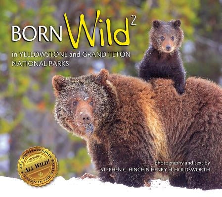 Born Wild 2: In Yellowstone and Grand Teton National Parks Paperback Farcountry Press