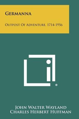 Germanna: Outpost Of Adventure, 1714-1956 Paperback Literary Licensing, LLC