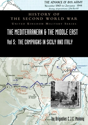 Mediterranean and Middle East Volume V: The Campaign in Sicily 1943 and the Campaign in Italy, 3rd Sepember 1943 to 31st March 1944. OFFICIAL CAMPAIGN Paperback Naval & Military Press