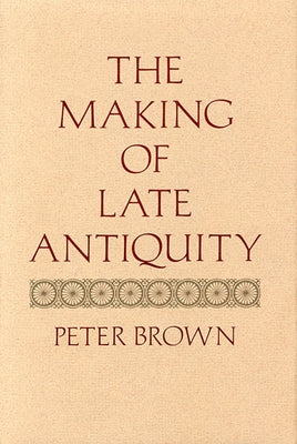 The Making of Late Antiquity Paperback Harvard University Press