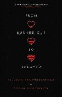 From Burned Out to Beloved: Soul Care for Wounded Healers Paperback IVP