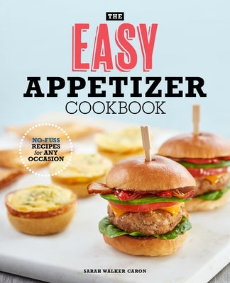 The Easy Appetizer Cookbook: No-Fuss Recipes for Any Occasion Paperback Rockridge Press