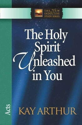 The Holy Spirit Unleashed in You: Acts Paperback Harvest House Publishers