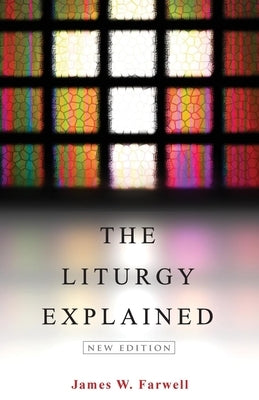 The Liturgy Explained: New Edition Paperback Morehouse Publishing
