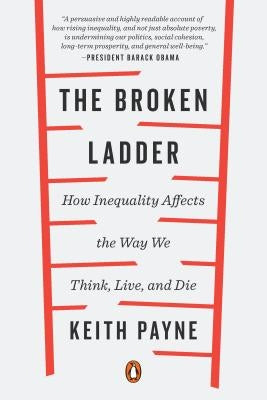 The Broken Ladder: How Inequality Affects the Way We Think, Live, and Die Paperback Penguin Books