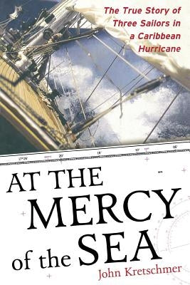 At the Mercy of the Sea: The True Story of Three Sailors in a Caribbean Hurricane Paperback International Marine Publishing