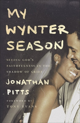 My Wynter Season: Seeing God's Faithfulness in the Shadow of Grief Harvest House Publishers