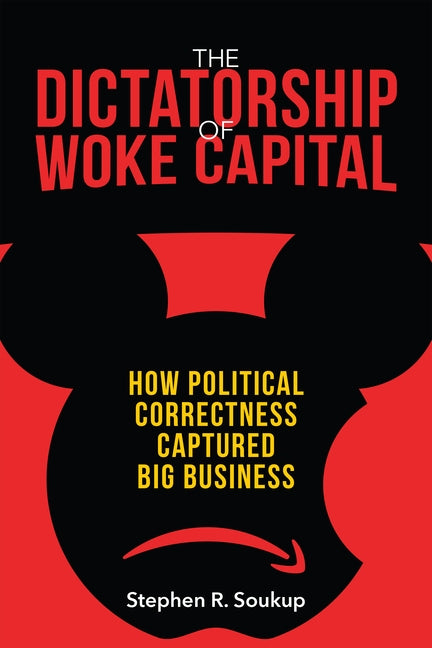 The Dictatorship of Woke Capital: How Political Correctness Captured Big Business Paperback Encounter Books