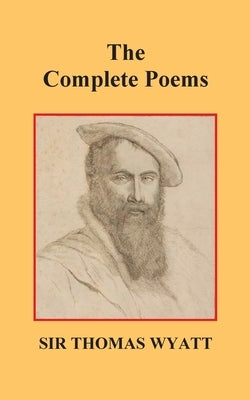 The Complete Poems of Thomas Wyatt Paperback Benediction Classics