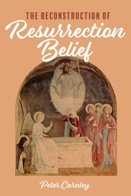 The Reconstruction of Resurrection Belief Paperback Cascade Books