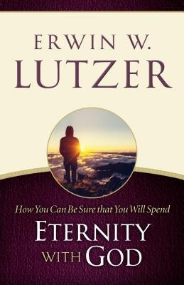 How You Can Be Sure You Will Spend Eternity with God Paperback Moody Publishers