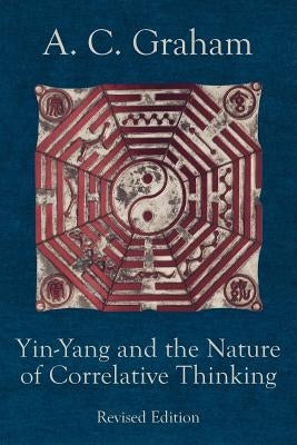 Yin-Yang and the Nature of Correlative Thinking Paperback Quirin Press