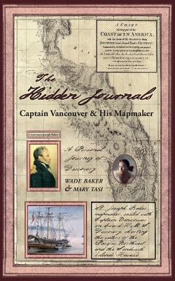 The Hidden Journals: Captain Vancouver & His Mapmaker Paperback Sky Spirit Studio: Art Images
