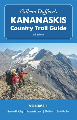 Gillean Daffern's Kananaskis Country Trail Guide - 5th Edition, Volume 1: Kananaskis Valley - Kananaskis Lakes - Elk Lakes - Smith-Dorrien Paperback Rocky Mountain Books Incorporated