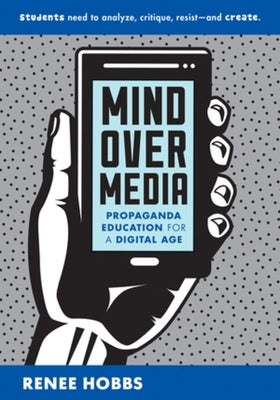 Mind Over Media: Propaganda Education for a Digital Age Paperback W. W. Norton & Company
