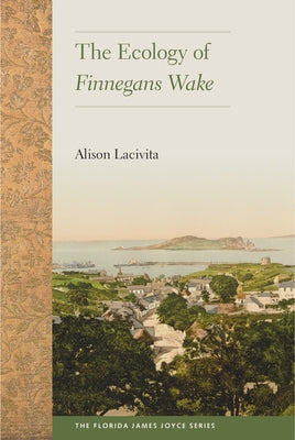The Ecology of Finnegans Wake Paperback University Press of Florida