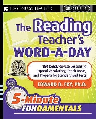 The Reading Teacher's Word-A-Day Grades 6-12: 180 Ready-To-Use Lessons to Expand Vocabulary, Teach Roots, and Prepare for Standardized Tests Paperback Jossey-Bass