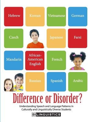 Difference or Disorder: Understanding Speech and Language Patterns in Culturally and Linguistically Diverse Students Paperback Bilinguistics Speech and Language Services