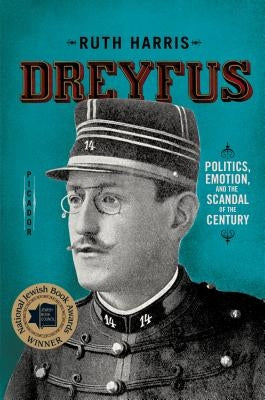 Dreyfus: Politics, Emotion, and the Scandal of the Century Paperback St. Martins Press-3PL