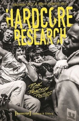 Hardcore Research: Punk, Practice, Politics Paperback Transcript Publishing