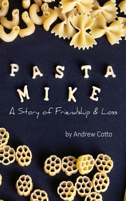 Pasta Mike: A Story of Friendship and Loss Paperback Black Rose Writing