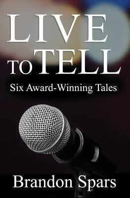 Live to Tell: Six Award-Winning Tales Paperback Wayzgoose Press
