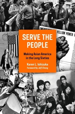 Serve the People: Making Asian America in the Long Sixties Paperback Verso
