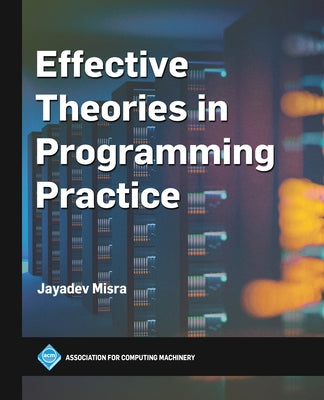 Effective Theories in Programming Practice Paperback ACM Books