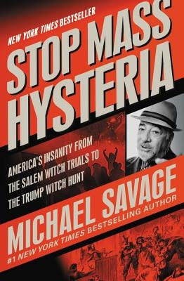 Stop Mass Hysteria: America's Insanity from the Salem Witch Trials to the Trump Witch Hunt Paperback Center Street