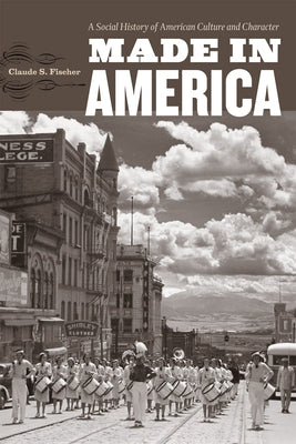 Made in America: A Social History of American Culture and Character Paperback University of Chicago Press