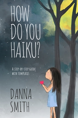How Do You Haiku?: A Step-by-Step Guide with Templates Paperback Plumbago Press