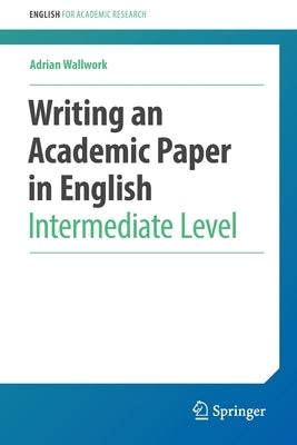 Writing an Academic Paper in English: Intermediate Level Paperback Springer