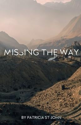 Missing The Way: "They Could Not Enter In" How Israel Missed God's Rest Paperback Harvey Christian Publishers Inc.